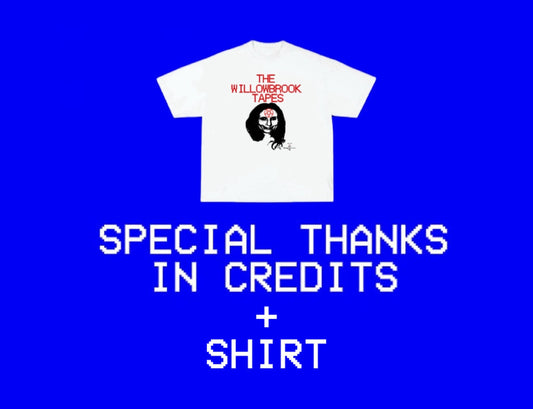 SPECIAL THANKS IN CREDITS + SHIRT